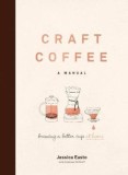 Craft Coffee: A Manual: Brewing a Better Cup at Home, 2017