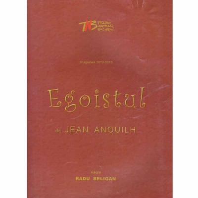 - Egoistul de Jean Anouilh - stagiunea 2012-2013 - 131705 foto