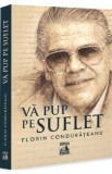 Va pup pe suflet - Florin Condurateanu