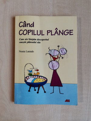 Nessia Laniado &amp;ndash; Cand copilul plange (Editura All, 2008) foto