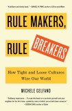 Rule Makers, Rule Breakers | Michele Gelfand