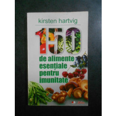 Kirsten Hartvig - 150 de alimente esentiale pentru imunitate (2010)