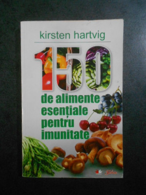 Kirsten Hartvig - 150 de alimente esentiale pentru imunitate (2010) foto