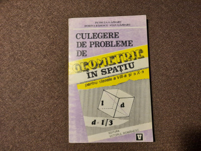 CULEGERE DE PROBLEME DE GEOMETRIE IN SPATIU CLASELE VIII-X A PETRUTA GAZDARU foto