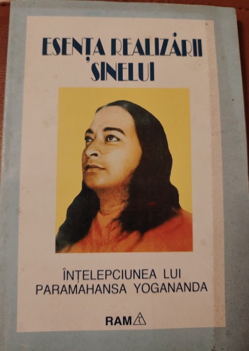 ESENTA REALIZARII SINELUI , INTELEPCIUNEA LUI PARAMAHANSA YOGANANDA , 1994