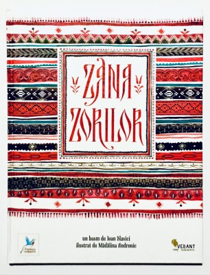Zana Zorilor, Ioan Slavici, bogat ilustrata de Madalina Andronie, Editura Vellant, 2012, carti copii ilustrate. foto