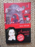 HERTA MULLER - ANIMALUL INIMII