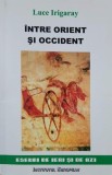 Intre Orient si Occident - Luce Irigaray