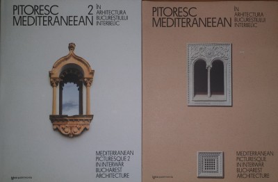 Pitoresc Mediteraneean in Arhitectura Bucurestiului Interbelic, vol. 1 + vol. 2 foto