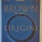 ORIGINI , roman de DAN BROWN , 2025 *MICI DEFECTE COTOR