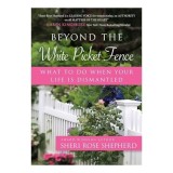Beyond the White Picket Fence