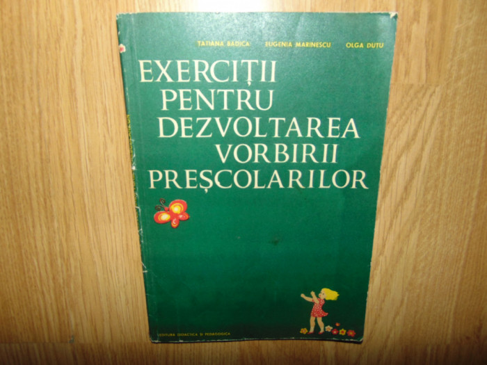 Exercitii pentru dezvoltarea vorbirii prescolarilor-Tatiana Badica anul 1979