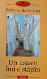 Un asasin imi e stapan - Henry de Montherlant