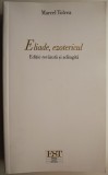 Eliade, ezotericul &ndash; Marcel Tolcea
