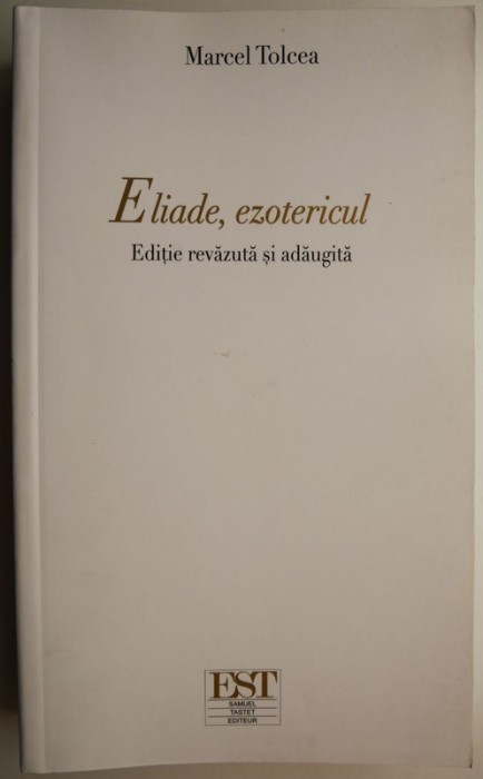Eliade, ezotericul &ndash; Marcel Tolcea