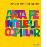 Arta pe intelesul copiilor. Coperta galbena - Amanda Renshaw