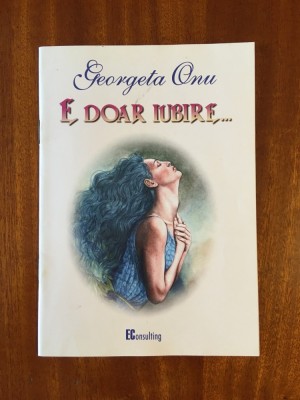 Georgeta Onu - E doar iubire... Poezii (Galati, 2002) foto