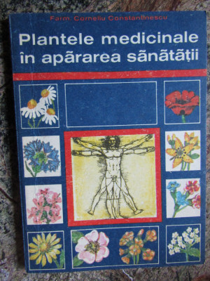 PLANTELE MEDICINALE IN APARAREA SANATATII - Corneliu Constantinescu foto