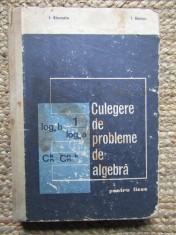 CULEGERE DE PROBLEME DE ALGEBRA PENTRU LICEE DE I.STAMATE SI I.STOIAN,EDITURA DIDACTICA 1971