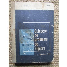 CULEGERE DE PROBLEME DE ALGEBRA PENTRU LICEE DE I.STAMATE SI I.STOIAN,EDITURA DIDACTICA 1971