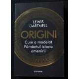 Lewis Dartnell - Origini. Cum a modelat Păm&acirc;ntul istoria omenirii