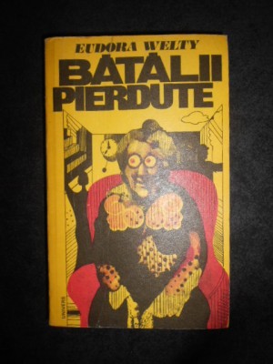 Eudora Welty - Batalii pierdute foto