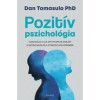 Pozit&iacute;v pszichol&oacute;gia - Haszn&aacute;ld ki az optimizmus erej&eacute;t a szorong&aacute;s &eacute;s a stressz lek&uuml;zd&eacute;s&eacute;re - Dan Tomasulo Phd