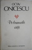 Pe drumurile vietii - Octav Onicescu - Roman - Carte Beletristica