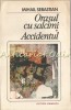 Orasul cu Salcami &amp; Accidentul - Mihail Sebastian, Roman de Dragoste, Editura Eminescu, 1985, 359 pagini