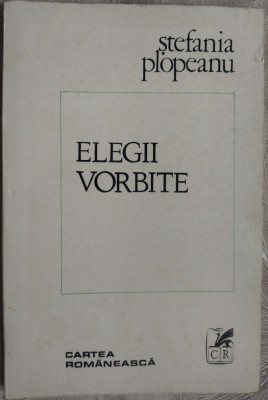 STEFANIA PLOPEANU - ELEGII VORBITE (VERSURI, editia princeps - 1982) foto