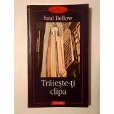 Saul Bellow - Trăiește-ți clipa (Polirom)