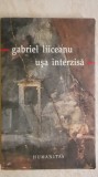 Gabriel Liiceanu - Usa interzisa (vezi detalii pentru livrare in tara)