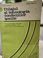 Utilajul si tehnologia confectiilor textile. Manual pentru clasa a XI-a- Gh. Ciontea, Firita Tanase