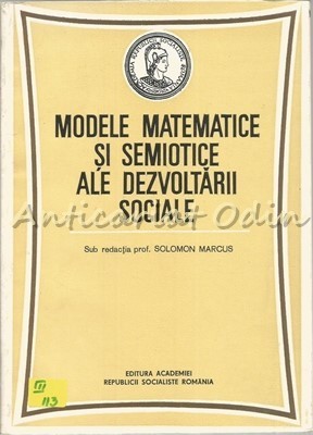 Modele Matematice Si Semiotice Ale Dezvoltarii Sociale - Solomon Marcus foto