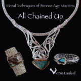 Metal Techniques of Bronze Age Masters: All Chained Up
