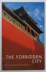 THE FORBIDDEN CITY , A SHORT HISTORY AND GUIDE by ANTHONY WHITE , 2002 foto