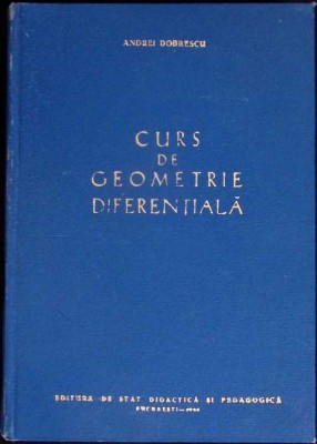 CURS DE GEOMETRIE DIFERENTIALA-ANDREI DOBRESCU-278345 foto