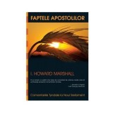 Comentariile Tyndale. Faptele Apostolilor - I. Howard Marshall