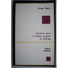 Gandirea etica in Franta secolului al XVII-lea &ndash; Ernest Stere