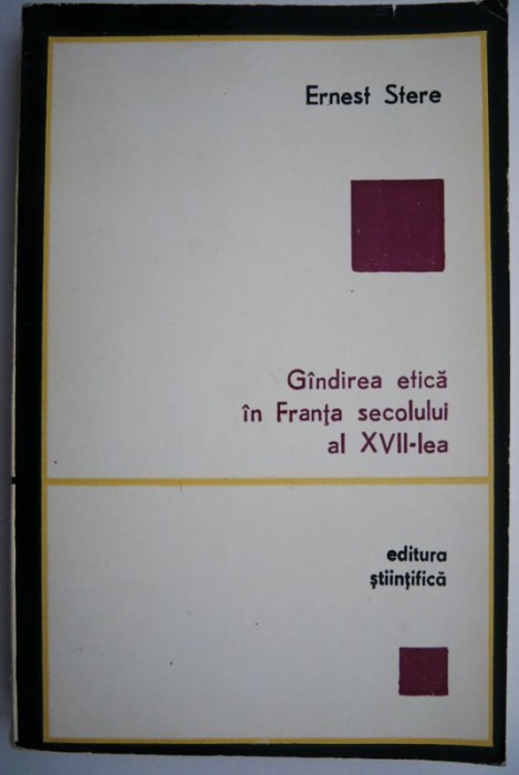 Gandirea etica in Franta secolului al XVII-lea &ndash; Ernest Stere