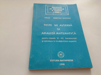 Teste de algebra si analiza matematica{clasele 11-12} Mircea Ganga p8 foto
