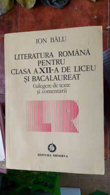 Literatura romana pentru clasa a XII-a de liceu si bacalaureat Ion Balu foto