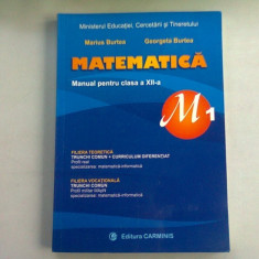 MATEMATICA MANUAL PENTRU CLASA A XII-A M1 - MARIUS BURTEA