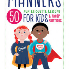 A Kids' Guide to Manners: 50 Fun Etiquette Lessons for Kids (and Their Families)