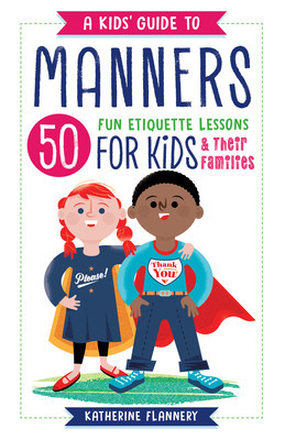 A Kids&amp;#039; Guide to Manners: 50 Fun Etiquette Lessons for Kids (and Their Families) foto