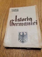ISTORIA GERMANIEI - Dela Origini Pana la 1941 - Volume I - Horia Oprisan - Editura Vatra, 1941, 303 p.; coperta originala