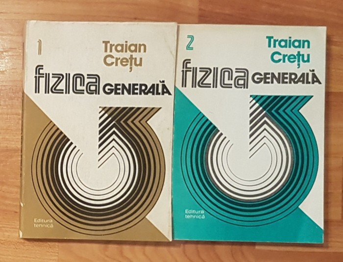 Fizica generala de Traian Cretu (2 vol.)