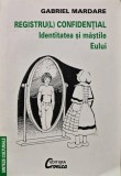 Cumpara ieftin Registru(l) confidential identitatea si mastile eului - 1998 - Gabriel Mardare (S196)