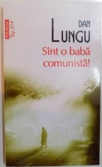 SUNT O BABA COMUNISTA , roman de DAN LUNGU , 2011 foto