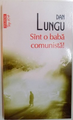 SUNT O BABA COMUNISTA , roman de DAN LUNGU , 2011 foto